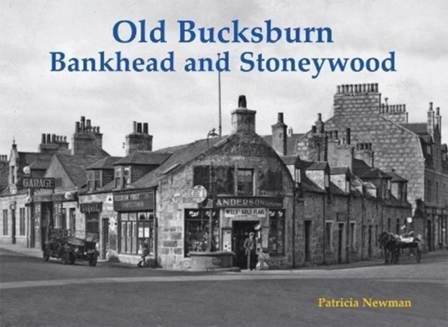 Old Bucksburn, Bankhead and Stoneywood, Paperback / softback Book