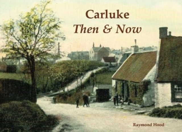 Carluke Then & Now, Paperback / softback Book