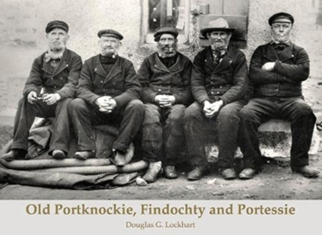 Old Portknockie, Findochty and Portessie, Paperback / softback Book
