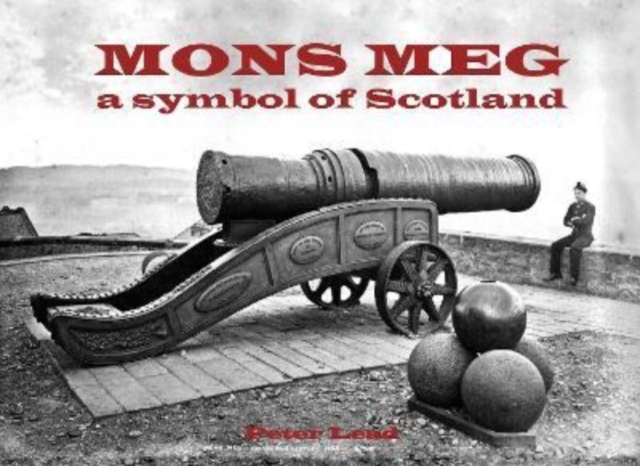Mons Meg : a symbol of Scotland, Paperback / softback Book