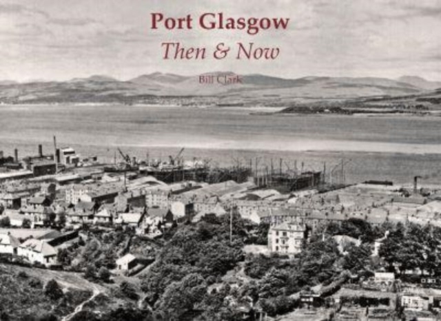 Port Glasgow Then & Now, Paperback / softback Book