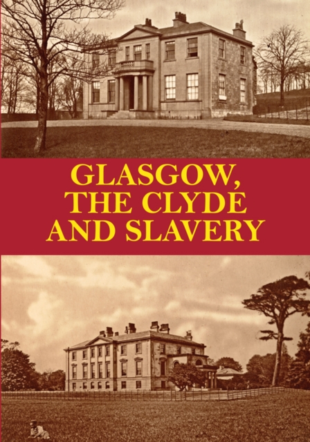 Glasgow, the Clyde and Slavery, Paperback / softback Book