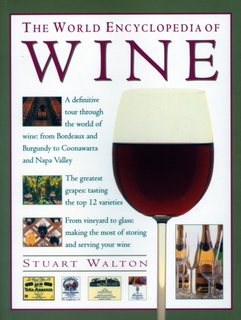 The Wine, World Encyclopedia of : A definitive tour through the world of wine from Bordeaux and Burgundy to Coonawarra and the Napa Valley; The greatest grapes: tasting the top 12 varieties; From vine, Paperback / softback Book