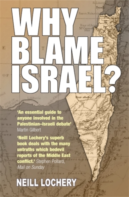 Why Blame Israel? : The Facts Behind the Headlines, Paperback / softback Book