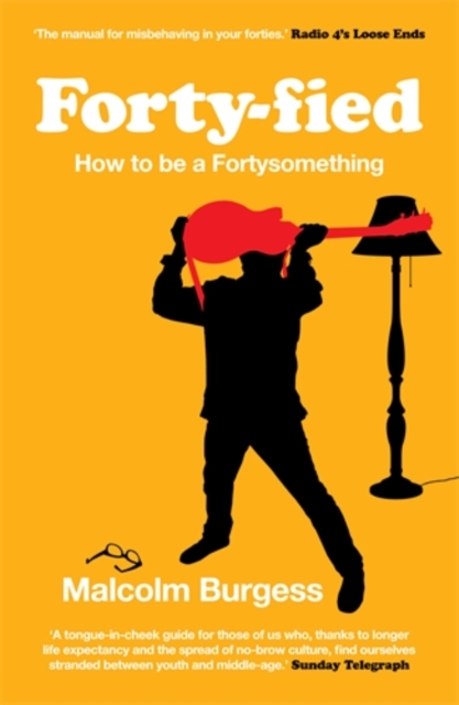 Forty-fied : How to be a Fortysomething, Paperback / softback Book