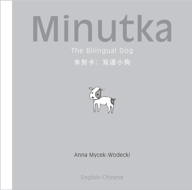 Minutka : The Bilingual Dog (Chinese - English), Hardback Book