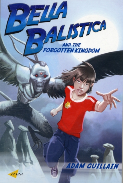 Bella Balistica And The Forgotten Kingdom, Paperback / softback Book