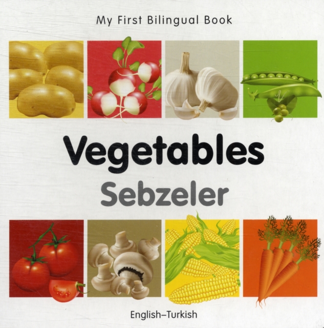 My First Bilingual Book - Vegetables - English-turkish, Board book Book