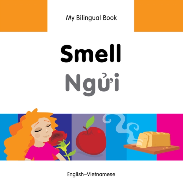 My Bilingual Book -  Smell (English-Vietnamese), Hardback Book