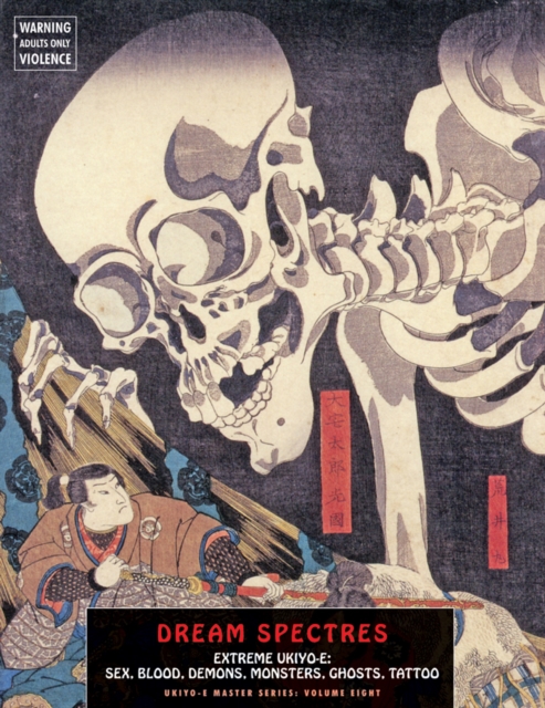 Dream Spectres : Extreme Ukiyo-e: Sex, Blood, Demons, Monsters, Ghosts, Tattoo, Paperback / softback Book