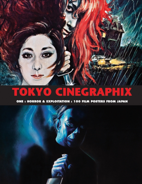 Tokyo Cinegraphix One : Horror & Exploitation: 100 Film Posters from Japan, Paperback / softback Book