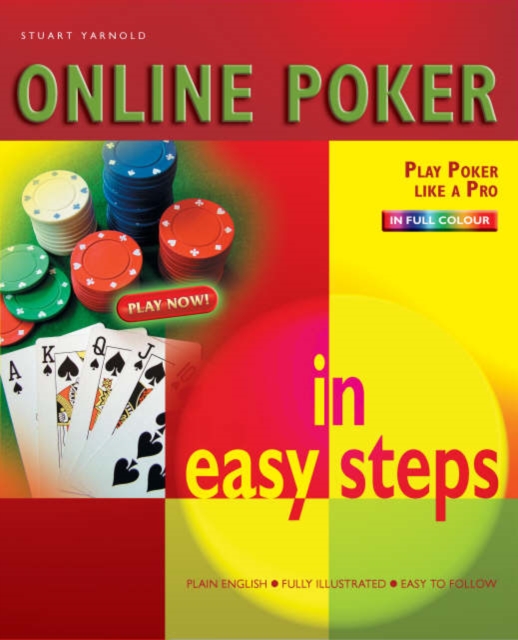 Online Poker in Easy Steps : Play Poker Like a Pro, Paperback Book