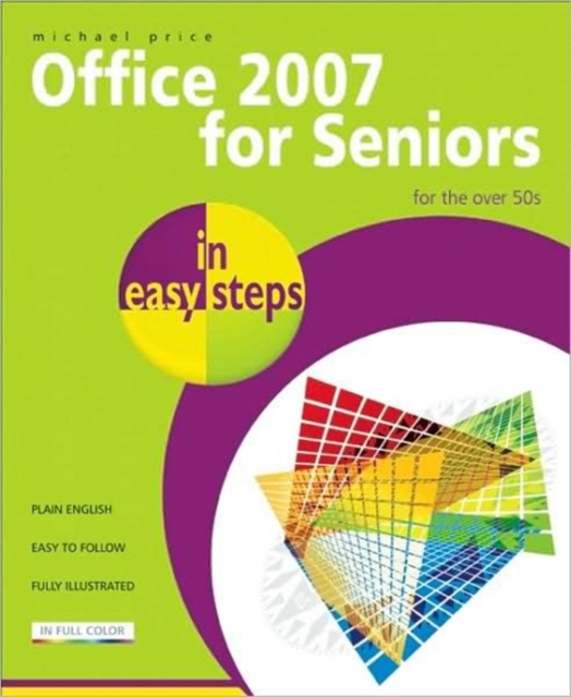 Office 2007 for Seniors In Easy Steps for the Over 50's : v. 1, Paperback / softback Book
