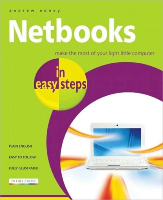 Netbooks in Easy Steps : Make the Most of Your Ultra-portable Computer, Paperback Book