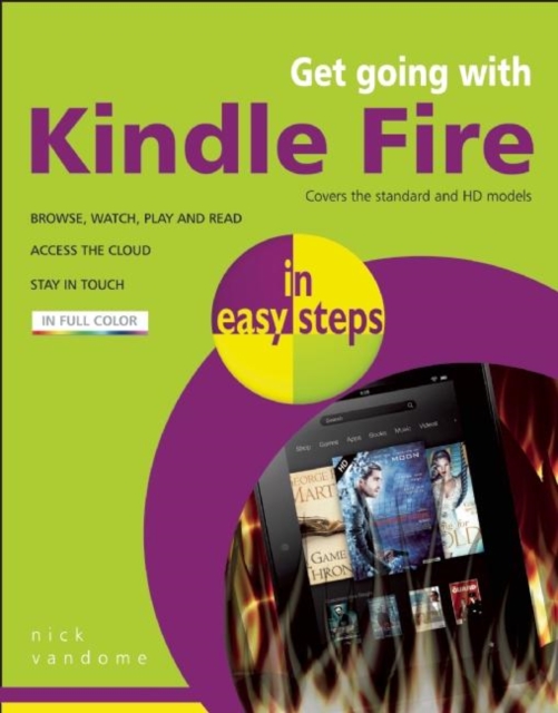 Get Going with Kindle Fire in Easy Steps : Covers the Hd and Standard Versions, Paperback / softback Book
