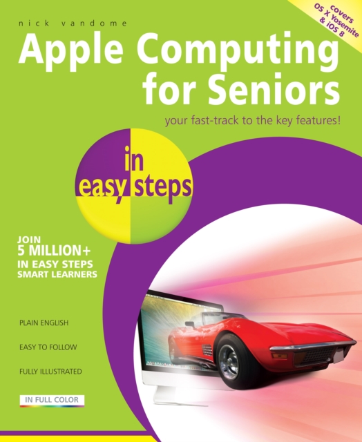 Mac Computing for Seniors in easy steps : Covers OS X Yosemite (10.10), Paperback / softback Book