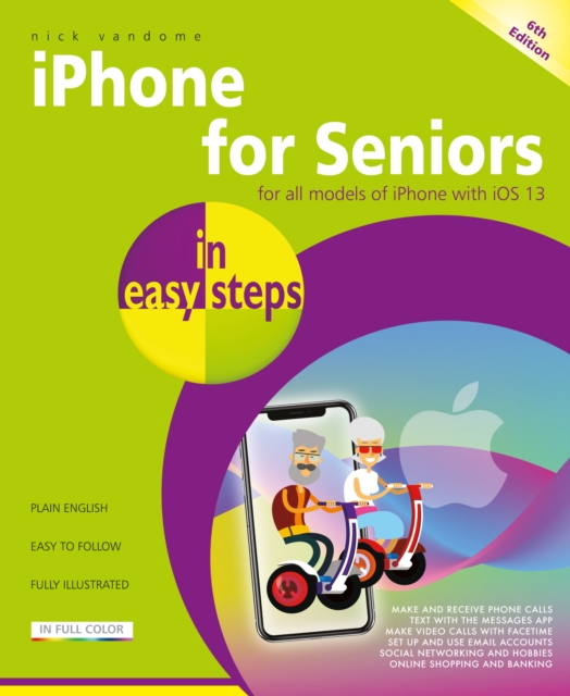 iPhone for Seniors in easy steps : Covers iPhones with iOS 13, Paperback / softback Book