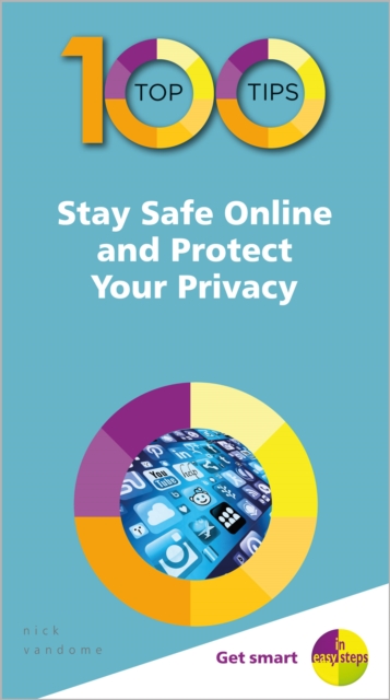 100 Top Tips - Stay Safe Online and Protect Your Privacy, Paperback / softback Book