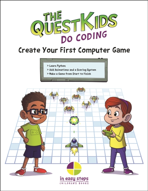 Create Your First Computer Game in easy steps : The QuestKids do Coding, Paperback / softback Book