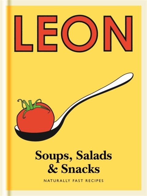 Little Leon: Soups, Salads & Snacks : Naturally Fast Recipes, Hardback Book