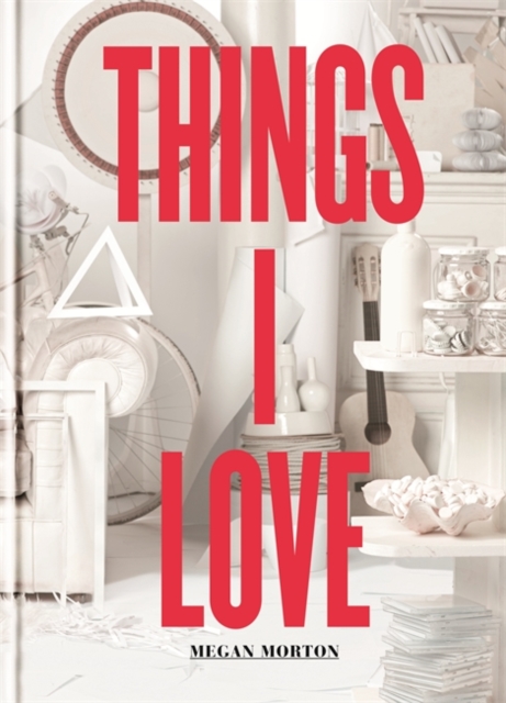 Things I Love, Hardback Book