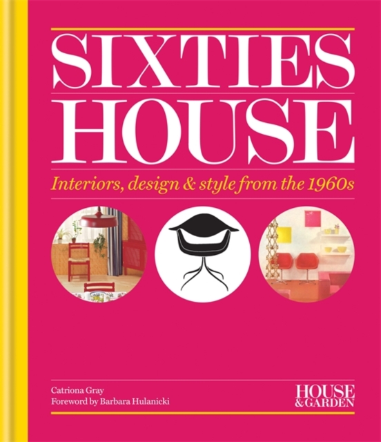 House & Garden Sixties House : Interiors, design & style from the 1960s, Hardback Book