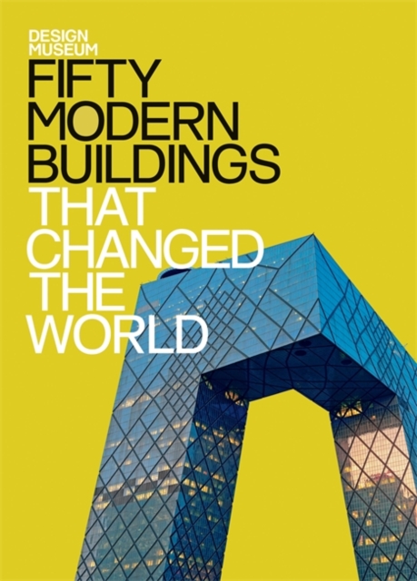 Fifty Modern Buildings That Changed the World : Design Museum Fifty, Hardback Book