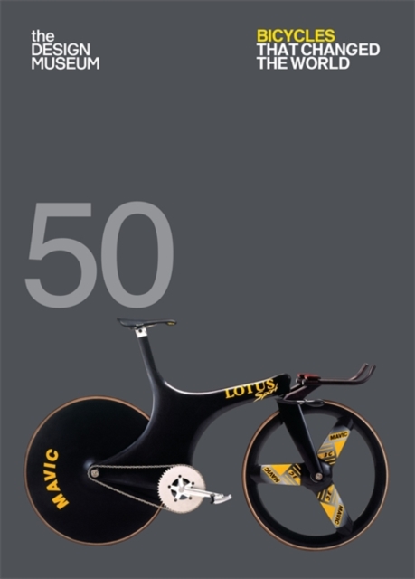 Fifty Bicycles That Changed the World : Design Museum Fifty, Paperback / softback Book