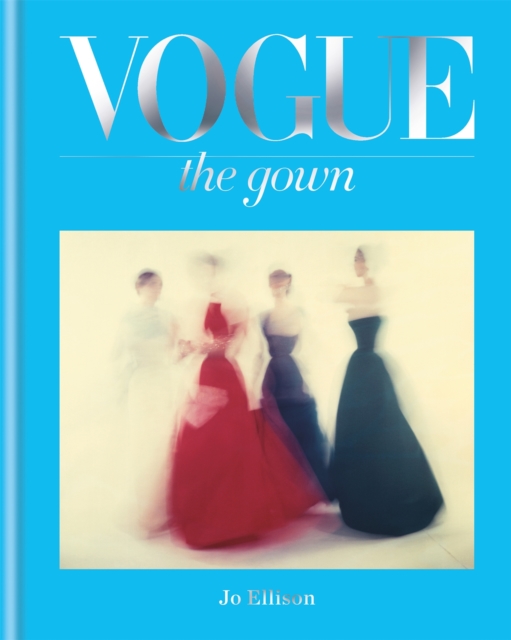 Vogue: The Gown, Hardback Book