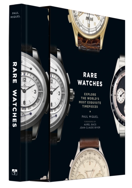 Rare Watches : Explore the World's Most Exquisite Timepieces, Hardback Book