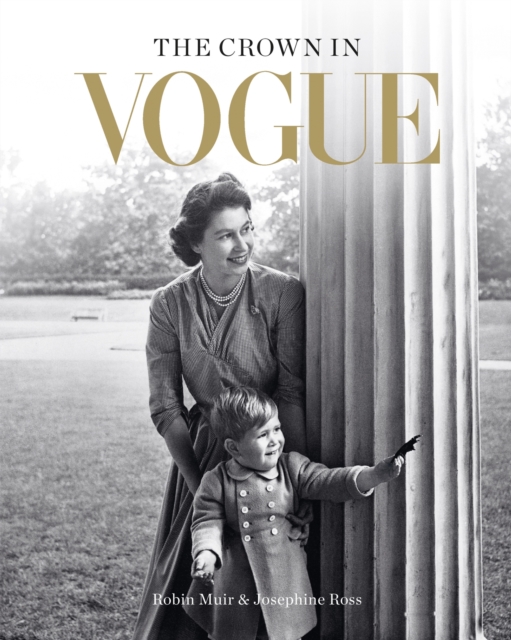 The Crown in Vogue : Vogue's 'special royal salute' to Queen Elizabeth II and the House of Windsor, Hardback Book