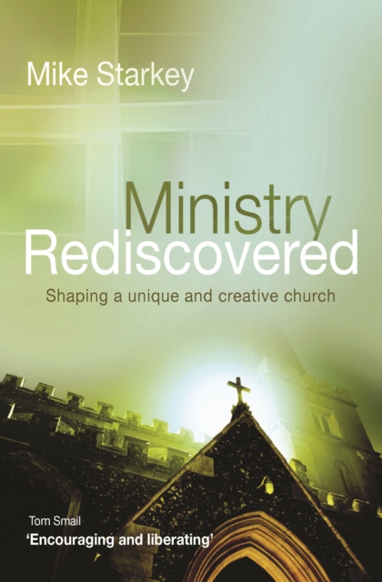 Ministry Rediscovered : Shaping a unique and creative church, Paperback / softback Book