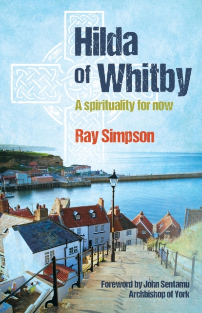 Hilda of Whitby : A Spirituality for Now, Paperback / softback Book