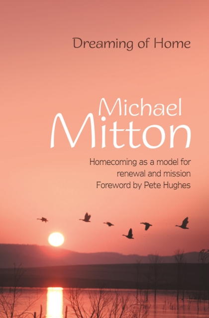 Dreaming of Home : Homecoming as a model for renewal and mission, Paperback Book