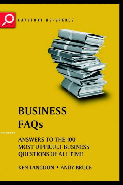 Business FAQs : Answers to the 100 Most Difficult Business Questions of All Time, Paperback / softback Book