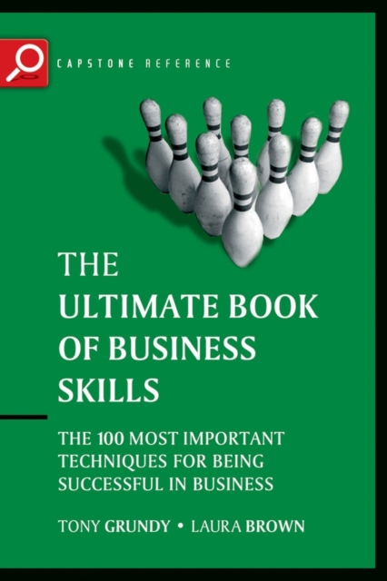 The Ultimate Book of Business Skills : The 100 Most Important Techniques for Being Successful in Business, Paperback / softback Book