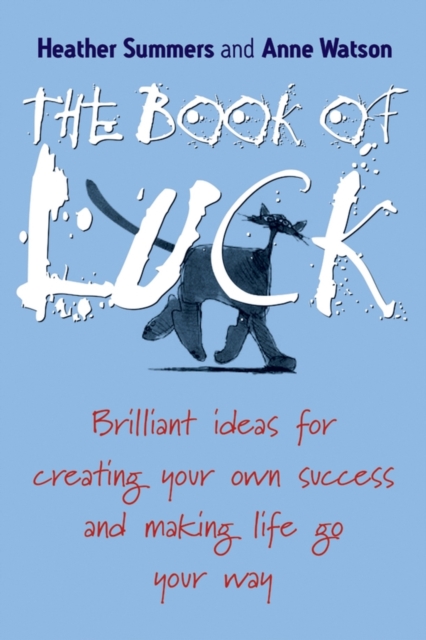 The Book of Luck : Brilliant Ideas for Creating Your Own Success and Making Life Go Your Way, Paperback / softback Book