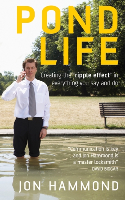 Pond Life : Creating the 'ripple effect ' in everything you say and do, Paperback / softback Book