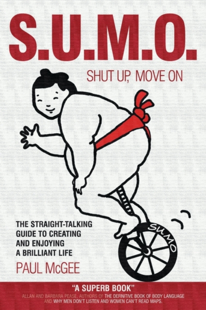 SUMO (Shut Up, Move On) : The Straight-Talking Guide to Creating and Enjoying a Brilliant Life, PDF eBook