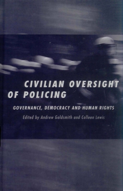 Civilian Oversight of Policing : Governance, Democracy and Human Rights, Hardback Book