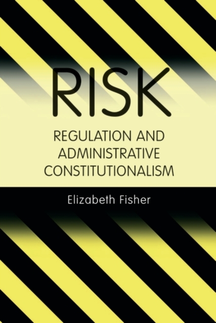 Risk Regulation and Administrative Constitutionalism, Hardback Book