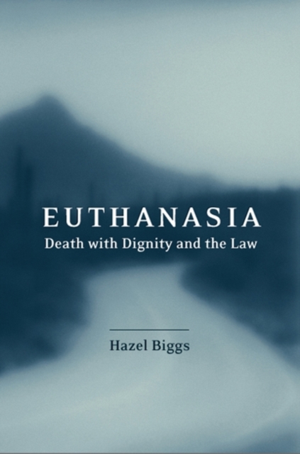 Euthanasia, Death with Dignity and the Law, Hardback Book