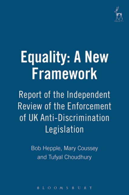 Equality: A New Framework : Report of the Independent Review of the Enforcement of UK Anti-Discrimination Legislation, Paperback / softback Book