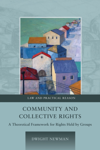Community and Collective Rights : A Theoretical Framework for Rights Held by Groups, Hardback Book
