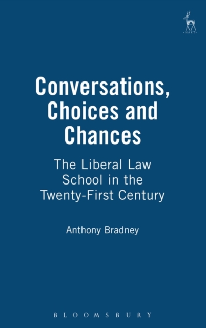 Conversations, Choices and Chances : The Liberal Law School in the Twenty-First Century, Hardback Book