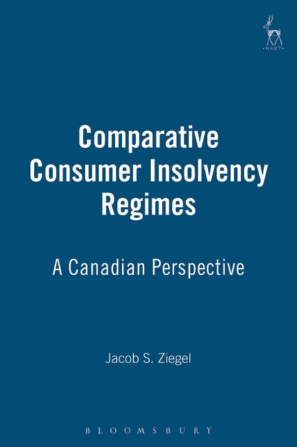 Comparative Consumer Insolvency Regimes : A Canadian Perspective, Hardback Book
