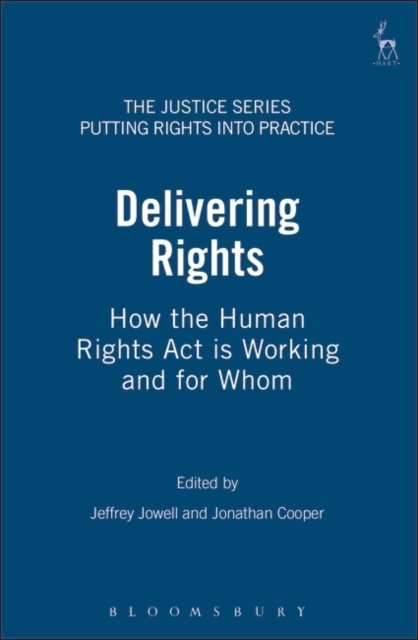Delivering Rights : How the Human Rights Act is Working and for Whom, Paperback / softback Book