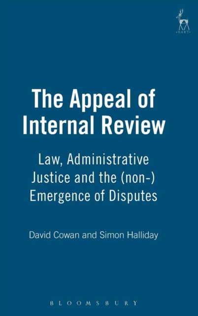 The Appeal of Internal Review : Law, Administrative Justice and the (non-) Emergence of Disputes, Hardback Book