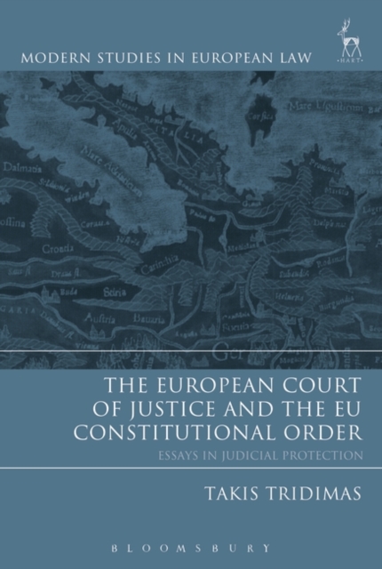 The European Court of Justice and the EU Constitutional Order : Essays in Judicial Protection, Paperback / softback Book