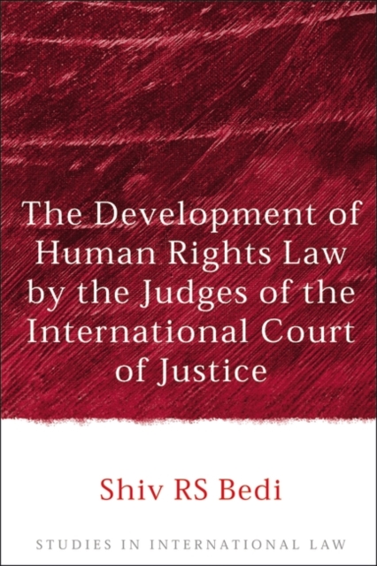 The Development of Human Rights Law by the Judges of the International Court of Justice, Hardback Book